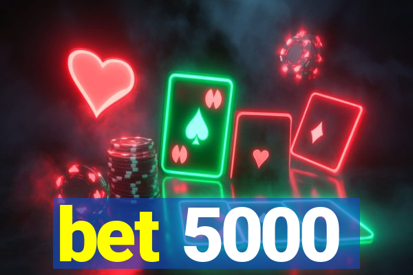 bet 5000